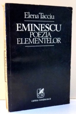 EMINESCU . POEZIA ELEMENTELOR de ELENA TACCIU , 1979 foto
