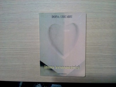 DOINA URICARIU (dedicatie-autograf) - INIMA Axonometrica - 2002, 202 p. foto