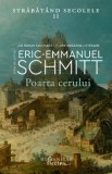 Cumpara ieftin Poarta cerului. Strabatand secolele. Volumul II/Eric-Emmanuel Schmitt, Humanitas Fiction