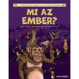 Mi az ember? - Keletkez&eacute;s&uuml;nk &eacute;s a t&ouml;bbi emberfaj eltűn&eacute;s&eacute;nek hihetetlen t&ouml;rt&eacute;nete - Vibeke Maria Viestad