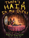 There&#039;s a Hair in My Dirt!: A Worm&#039;s Story