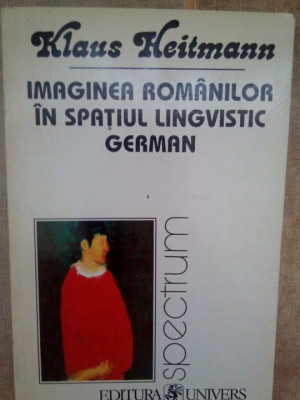 Klaus Heitmann - Imaginea romanilor in spatiul lingvistic german (1995) foto
