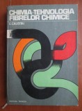Chimia si Tehnologia Fibrelor Chimice, E. Calistru, Tehnica, 1974, Romana