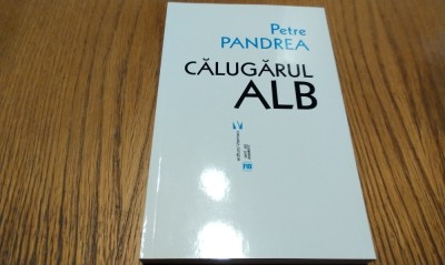 PETRE PANDREA - Calugarul ALB - Editura Vremea, 2020, 350 p. foto