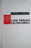 K. M. Kolobova - Cum traiau vechii greci