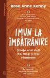 Cumpara ieftin Imun La Imbatranire, Rose Anne Kenny - Editura Curtea Veche