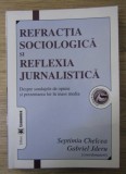 Septimiu Chelcea - Refractia sociologica si reflexia jurnalistica. Despre sondajele de opinie si prezentarea lor in mass media
