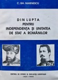 Din lupta pentru independenta si unitatea de stat a romanilor - 1998 - C. GH. Marinescu (AZ56)