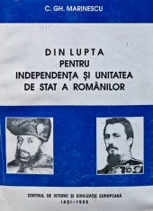 Din lupta pentru independenta si unitatea de stat a romanilor - 1998 - C. GH. Marinescu (AZ56)
