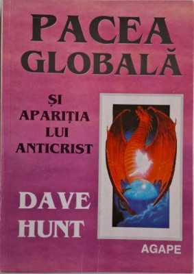 Pacea globala si aparitia lui Anticrist &amp;ndash; Dave Hunt foto