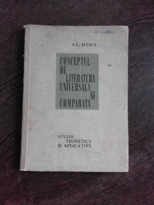 CONCEPTUL DE LITERATURA UNIVERSALA SI COMPARATA - AL. DIMA foto