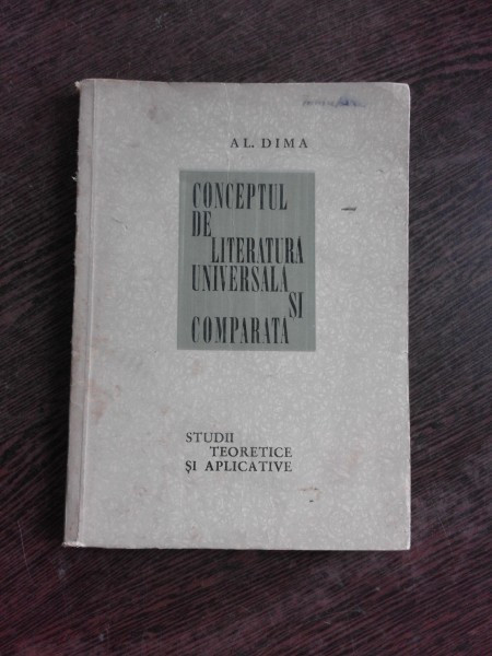 CONCEPTUL DE LITERATURA UNIVERSALA SI COMPARATA - AL. DIMA