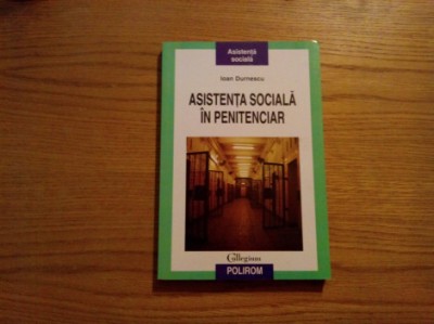 ASISTENTA SOCIALA IN PENITENCIAR - Ioan Durnescu - Editura Polirom, 2009, 220 p. foto