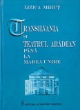 Transilvania si teatrul aradean pana la Marea Unire - Lizica Mihut