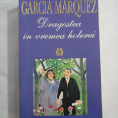 DRAGOSTEA IN VREMEA HOLEREI - GABRIEL GARCIA MARQUEZ