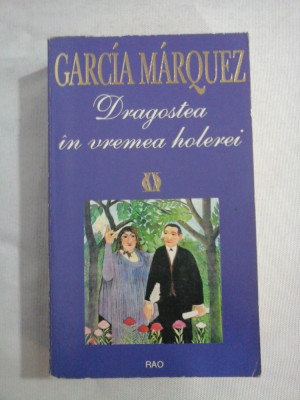 DRAGOSTEA IN VREMEA HOLEREI - GABRIEL GARCIA MARQUEZ foto