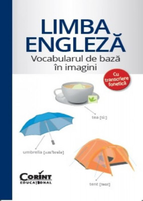 Vocabularul De Baza In Imagini Cu Transcriere Fonetica. Limba Engleza, - Editura Corint foto