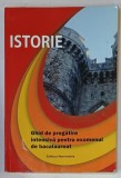 ISTORIE , GHID DE PREGATIRE INTENSIVA PENTRU EXAMENUL DE BACALAUREAT de FELICIA ADASCALITEI ...MIRELA GRADINA , SINTEZE SI TESTE , 2016