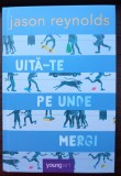 (C495) JASON REYNOLDS - UITA-TE PE UNDE MERGI