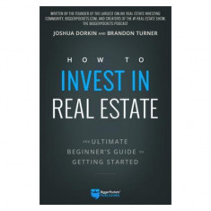 The Ultimate Beginner's Guide to Real Estate Investing: A Step-By-Step Guide to Achieving Financial Freedom Through Real Estate Investing