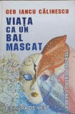 Viata ca un bal mascat - Geo Iancu Calinescu - Teatru, Editura De Vest, 1999, 154 pagini