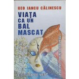VIATA CA UN BAL MASCAT-GEO IANCU CALINESCU-221896