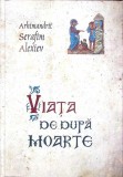 VIATA DE DUPA MOARTE-ARHIMANDRIT SERAFIM ALEXIEV-362495