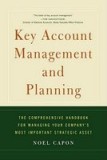 Key Account Management and Planning: The Comprehensive Handbook for Managing Your Compa