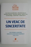 Un veac de sinceritate. Recuperarea memoriei pierdute a economiei romanesti 1918-2018 &ndash; Liviu Voinea