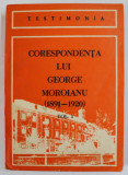 CORESPONDENTA LUI GEORGE MOROIANU ( 1891 - 1920 ) , VOLUMUL I , SCRISORI PRIMITE , IN LIMBA ROMANA , editie de SERBAN POLVEREJEAN , 1981