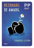 Rezonabil de Amabil - Carte de Francois Lelord, Psihiatru, Despre Echilibru si Respect de Sine