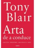 Cumpara ieftin Arta De A Conduce. Lectii Pentru Secolul Xxi, Tony Blair - Editura Art