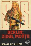 GERARD DE VILLIERS - BERLIN ZIDUL MORTII ( SAS )