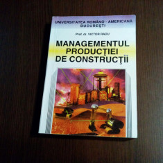 MANAGEMENT PRODUCTIEI DE CONSTRUCTII - Victor Radu - 1997, 411 p.
