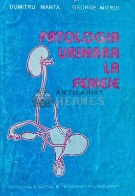 Patologia urinara la femeie - 1996 - Dumitru Manta (AD102) foto