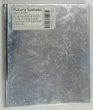 FUTURE SYSTEMS by DEYAN SUDJIC , AN UP - TO - DATE ANALYSIS OF ONE OF TODAY ' S MOST INVENTIVE ARCHITECTURAL PRACTICES , 2006