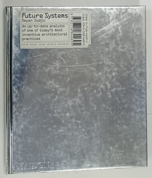 FUTURE SYSTEMS by DEYAN SUDJIC , AN UP - TO - DATE ANALYSIS OF ONE OF TODAY ' S MOST INVENTIVE ARCHITECTURAL PRACTICES , 2006