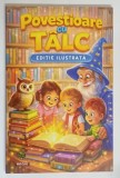 POVESTIOARE CU TALC , adaptate de TEODOR CASTRISANU *EDITIE ILUSTRATA