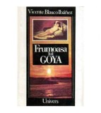 Vicente Blasco Ibanez - Frumoasa lui Goya - 106549