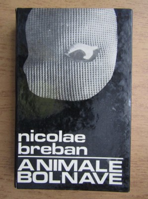 Nicolae Breban - Animale bolnave foto