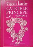 CAIETELE PRINCEPELUI VOL.5-Eugen Barbu-367689