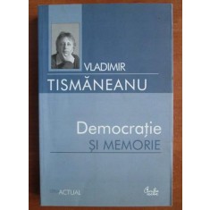 Vladimir Tismaneanu - Democratie si memorie