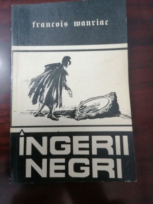 Ingerii negri -Francois Mauriac 1991 foto