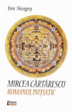 Mircea Cartarescu. Romanul Initiatic | Ion Neagos