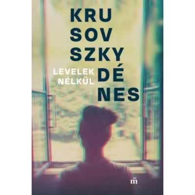 Levelek n&amp;eacute;lk&amp;uuml;l - Krusovszky D&amp;eacute;nes foto