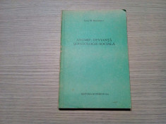 ANOMIE, DEVIANTA SI PATOLOGIE SOCIALA - Sorin M. Radulescu - 1991, 141 p. foto