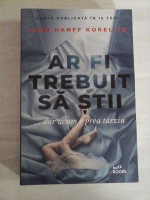 AR FI TREBUIT SA STII ...dar acum e prea tarziu (roman) - Jean Hanff KORELITZ foto