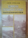 CARPATII - TEZAUR DE ISTORIE de LUCIA APOLZAN , 1987 , * MINIMA UZURA
