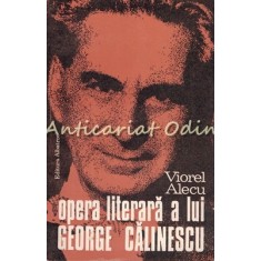 Opera Literara A Lui George Calinescu - Viorel Alecu