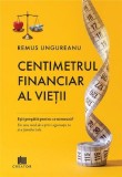 Centimetrul financiar al vietii, Remus Ungureanu - Carte Non-fictiune, Paperback, timp si bani